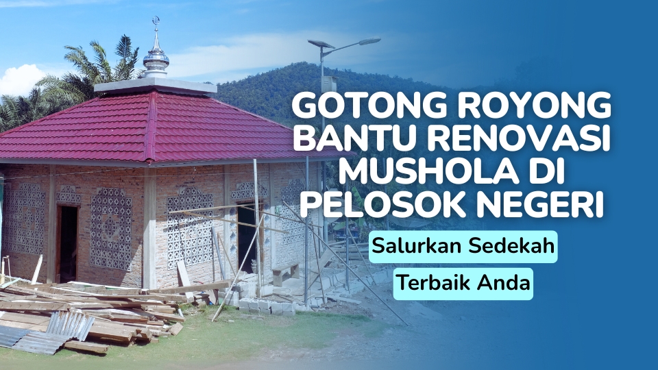 Renovasi Mushola Di Pelosok Nusantara